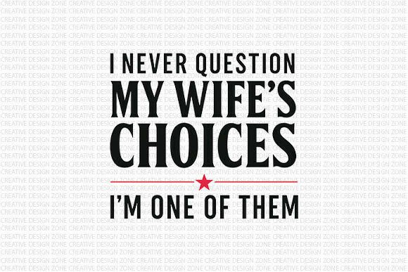 Download I Never Question My Wife PNG - Wife Collection