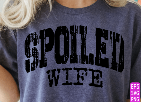 Download Spoiled Wife SVG PNG, Husband Wife Desig - Wife Collection