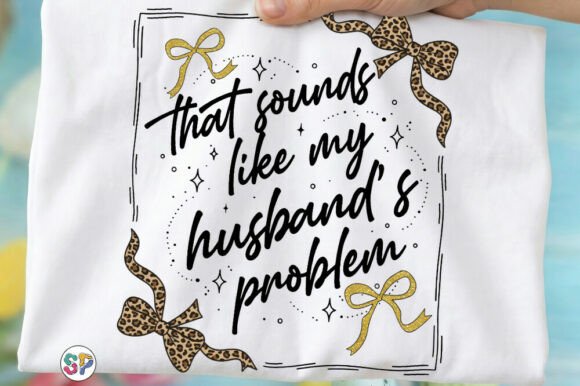 Download My Husbands Problem Funny Wife Shirt Png - Wife Collection